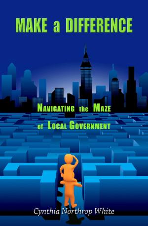 Book cover of Make a Difference: Navigating the Maze of Local Government