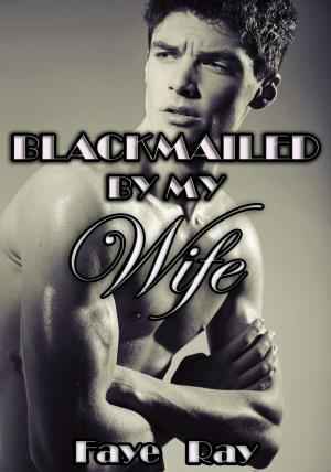Cover of the book Blackmailed By My Wife by Simone Holloway