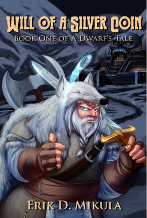 Cover of the book Will of a Silver Coin (A Dwarf's Tale Book One) by James B. Riverton