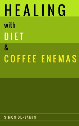 Cover of the book Healing with Diet & Coffee Enemas by Kristina Woodall
