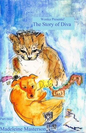 Cover of the book Wonka Presents! 'The Story of Diva': Part two by Madeleine Masterson