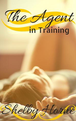 Cover of the book The Agent in Training by Shelby Horne