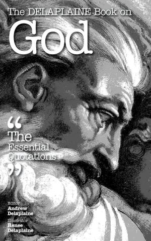 Book cover of The Delaplaine Book on God: The Essential Quotations