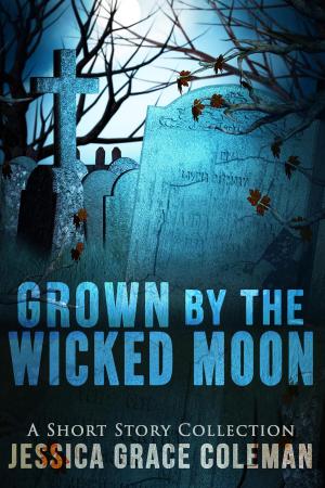 Cover of the book Grown By The Wicked Moon by Michael Sellars