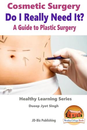 Cover of the book Cosmetic Surgery: Do I Really Need It? - A Guide to Plastic Surgery by Tabitha Fox, Erlinda P. Baguio