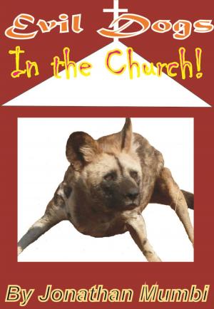 Cover of the book Evil Dogs in the Church! by Danny Lirette
