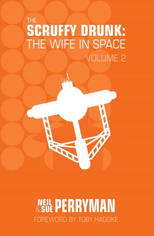 Cover of the book The Scruffy Drunk: The Wife in Space Volume 2 by John Francis Kinsella