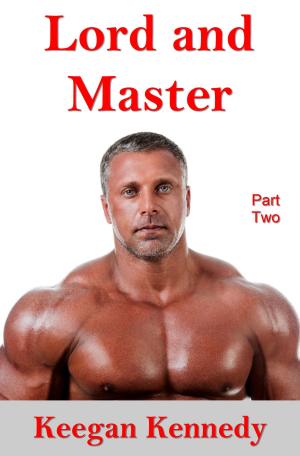 Cover of the book Lord and Master: Part Two by Keegan Kennedy