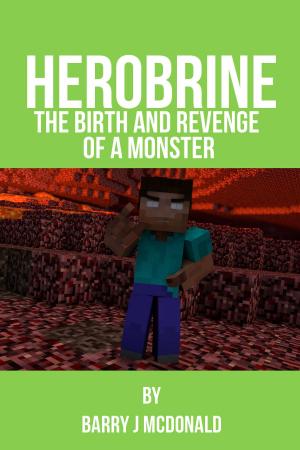 Cover of the book Herobrine: The Birth And Revenge Of A Monster by John Mason
