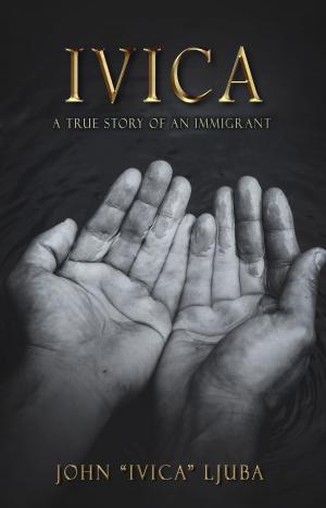 Cover of the book Ivica: A True Story of an Immigrant by Judith Gautier