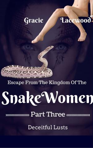Cover of Escape From The Kingdom Of The Snake Women, Deceitful Lusts, An Erotic Lesbian Creature Romance