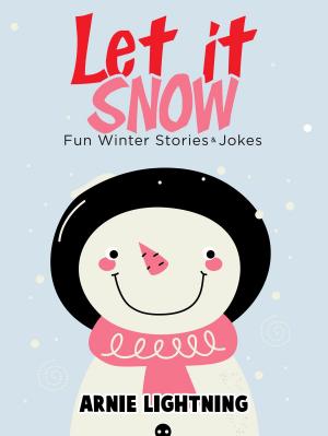Cover of the book Let it Snow: Fun Winter Stories & Jokes by LOL Funny Jokes Club