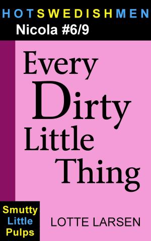 Cover of the book Every Dirty Little Thing (Nicola #6/9) by Lotte Larsen