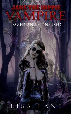 Cover of the book Jane the Hippie Vampire: Dazed and Confused by Cait Ashwood