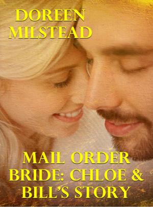 Cover of the book Mail Order Bride: Chloe & Bill’s Story by Susan Hart