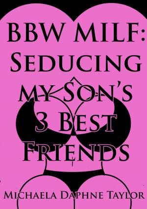 Cover of BBW MILF: Seducing my Son's 3 Best Friends