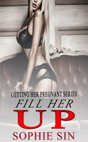 Cover of the book Fill Her Up (Getting Her Pregnant Series) by Dick Powers