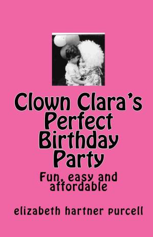 Cover of the book Clown Clara's Perfect Birthday Party by Sora Tulip