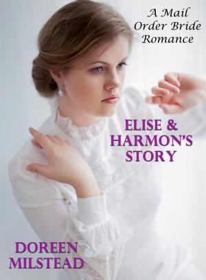 Cover of the book Elise & Harmon’s Story: A Mail Order Bride Romance by Helen Keating