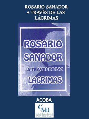 Book cover of Rosario Sanador a través de las Lágrimas