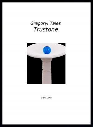 Cover of the book Gregoryi Tales: Trustone by TL Rese