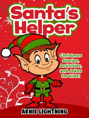 Cover of the book Santa's Helper: Christmas Stories, Activities, and Jokes for Kids! by Johnny B. Laughing
