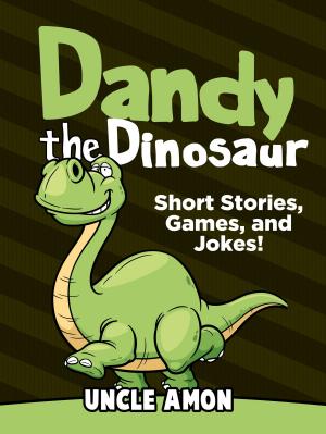 Book cover of Dandy the Dinosaur: Short Stories, Games, and Jokes!