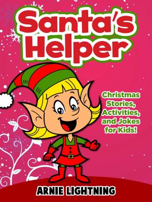 Cover of the book Santa's Helper: Christmas Stories, Activities, and Jokes for Kids! by Arnie Lightning