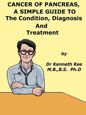 Book cover of Cancer of Pancreas, A Simple Guide To The Condition, Diagnosis And Treatment