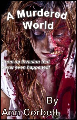Cover of the book A Murdered World by Ann Corbett
