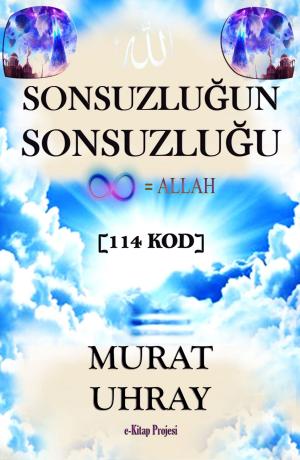 Cover of the book Sonsuzluğun Sonsuzluğu [114 Kod] by Murat Uhray