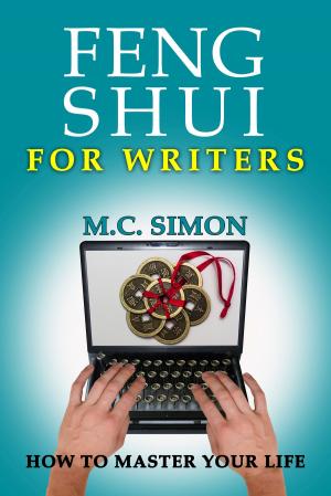 Cover of the book Feng Shui For Writers: How To Master Your Life by K S Everhart