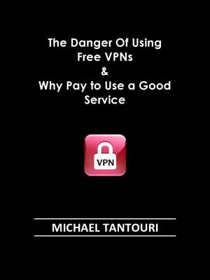 Cover of The Danger of Using Free VPNs & Why Pay to Use a Good Service