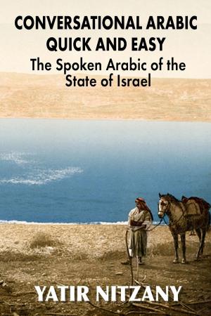 Book cover of Conversational Arabic Quick and Easy: The Spoken Arabic of the State of Israel