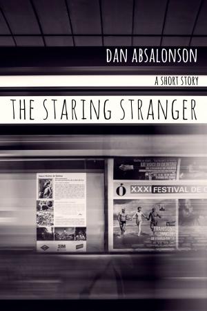 Cover of the book The Staring Stranger by Dan Absalonson