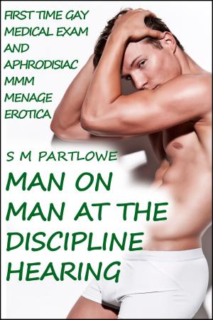 Book cover of Man on Man at the Discipline Hearing (First Time Gay Medical and Aphrodisiac Menage Erotica)