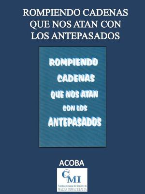 Book cover of Rompiendo Cadenas que nos Atan con los Antepasados