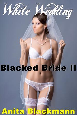 Cover of the book White Wedding, Blacked Bride II by Amanda Mann