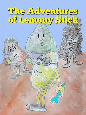 Cover of the book The Adventures of Lemony Stick by Alex Stoutwood