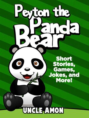 Book cover of Peyton the Panda Bear: Short Stories, Games, Jokes, and More!