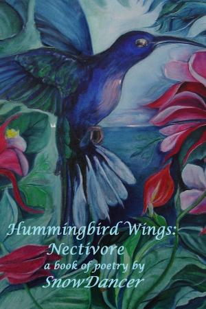Cover of the book Hummingbird Wings: Nectivore by Gabriel Gadfly