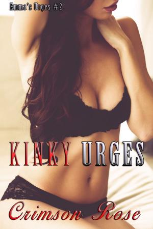 Cover of the book Kinky Urges by Crimson Rose, Alexis Alexandra, Emily Sinclaire