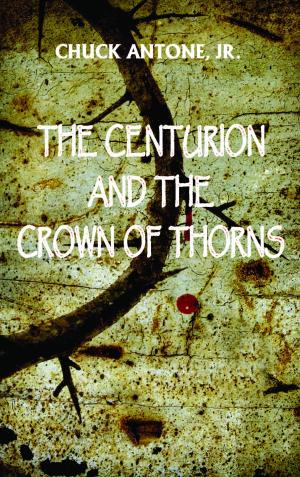 Cover of the book The Centurion and the Crown of Thorns by Jake Jones