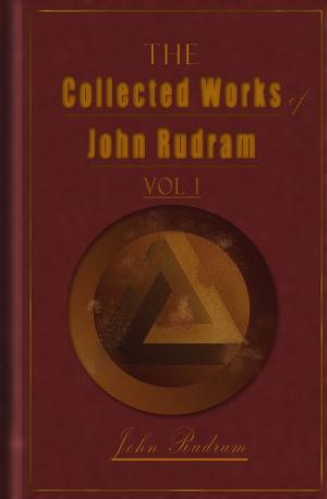 Book cover of The Collected Works Of John Rudram Vol 1