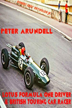 Cover of the book Peter Arundell Lotus Formula One Driver & British Touring Car Racer by Robert Grey Reynolds Jr