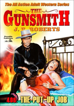 Book cover of The Gunsmith 406: The Put Up Job (A Gunsmith Western Book 406)