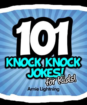 Cover of the book 101 Knock Knock Jokes for Kids! by Willie Qwit