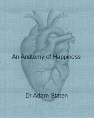 Book cover of An Anatomy of Happiness