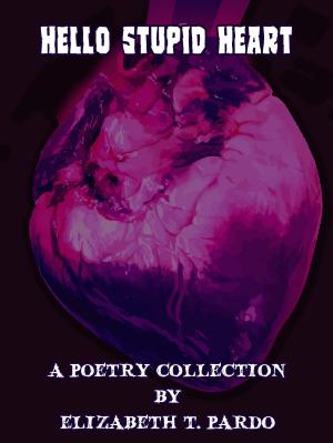 Cover of the book Hello Stupid Heart: A poetry collection by Dennis Herrell