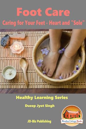 Book cover of Foot Care: Caring for Your Feet - Heart and "Sole"